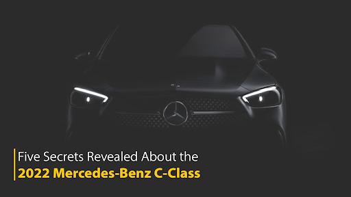 Five Secrets Revealed About the 2022 Mercedes-Benz C-Class